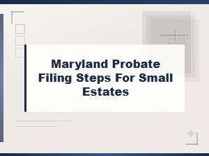 How to File Probate for Small Estates in Maryland