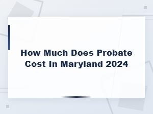 Maryland Probate Court Fees and Costs in 2024